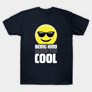 Being Kind Makes You Cool | Funny Anti-Bullying Shirts T-Shirt